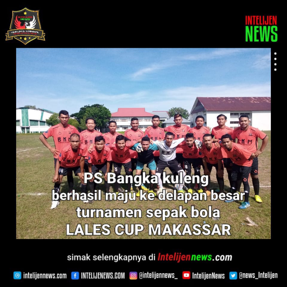 PS BANGKA KULENG FC MELAJU KE DELAPAN BESAR TURNAMEN LALES CUP MAKASAR